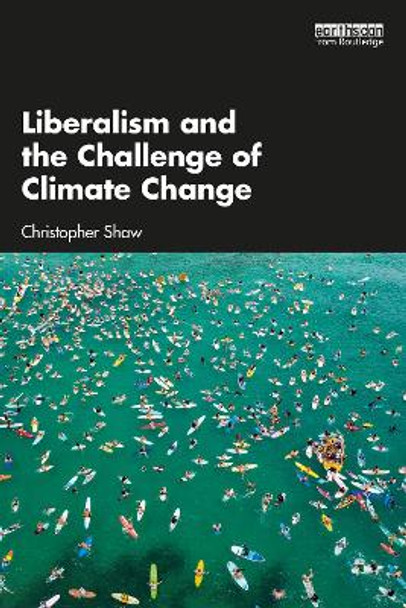 Liberalism and the Challenge of Climate Change by Christopher Shaw 9781138615069