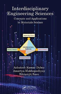 Interdisciplinary Engineering Sciences: Concepts and Applications to Materials Science by Ashutosh Kumar Dubey 9781032241203