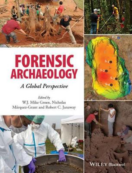 Forensic Archaeology: A Global Perspective by W. J. Mike Groen 9781118745984