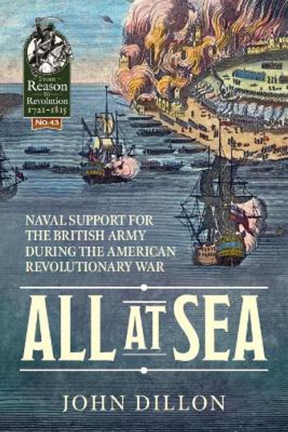 All at Sea: Naval Support for the British Army During the American Revolutionary War by John Dillon 9781912866670