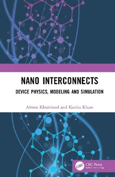 Nano Interconnects: Device Physics, Modeling and Simulation by Afreen Khursheed 9780367610487