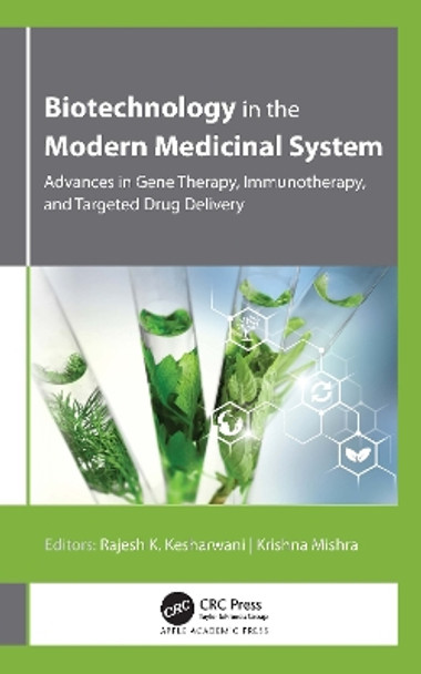 Biotechnology in the Modern Medicinal System: Advances in Gene Therapy, Immunotherapy, and Targeted Drug Delivery by Rajesh K. Kesharwani 9781771889728