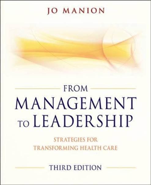 From Management to Leadership: Strategies for Transforming Health by Jo Manion 9780470886298