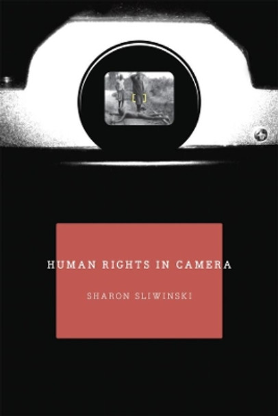 Human Rights in Camera by Sharon Sliwinski 9780226762753