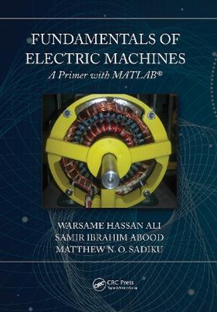 Fundamentals of Electric Machines: A Primer with MATLAB: A Primer with MATLAB by Warsame Hassan Ali 9781032242866