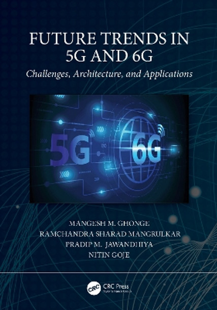 Future Trends in 5G and 6G: Challenges, Architecture, and Applications by Mangesh Ghonge 9781032006826