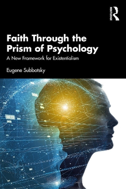 Faith Through the Prism of Psychology: A New Framework for Existentialism by Eugene Subbotsky 9781032113579