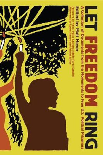 Let Freedom Ring: A Collection of Documents from the Movements to Free US Political Prisoners by Matt Meyer 9781604860351