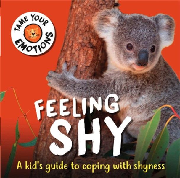 Tame Your Emotions: Feeling Shy by Susie Williams 9781445181103