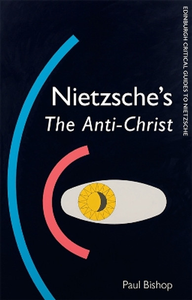 Nietzsche's the Anti-Christ by Paul Bishop 9781474430746