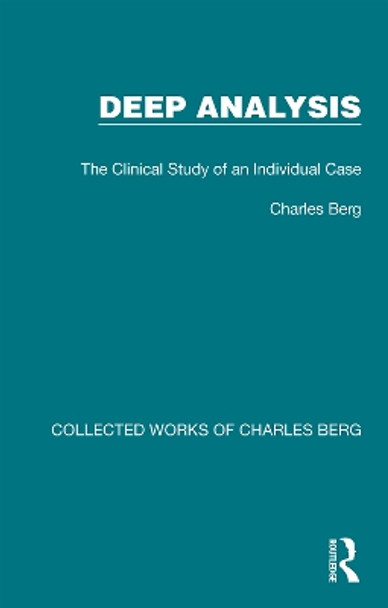 Deep Analysis: The Clinical Study of an Individual Case by Charles Berg 9781032170428