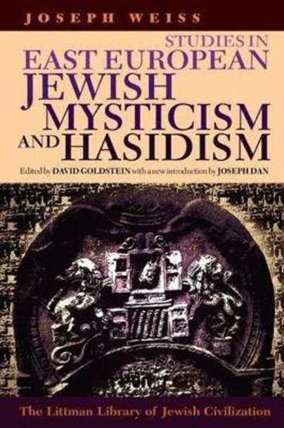 Studies in East European Jewish Mysticism and Hasidism by Joseph Weiss 9781874774327