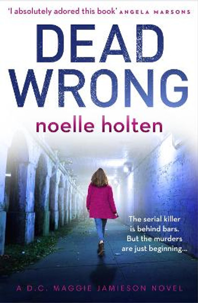 Dead Wrong (Maggie Jamieson thriller, Book 2) by Noelle Holten