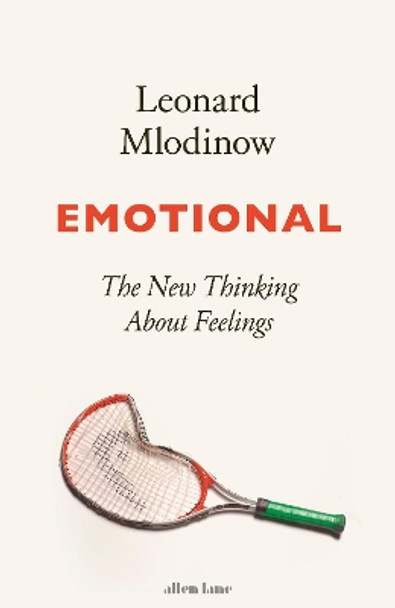 Emotional: The New Thinking About Feelings by Leonard Mlodinow 9780241391532