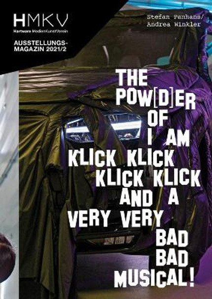 Stefan Panhans / Andrea Winkler: The Pow(d)er of I Am Klick Klick Klick Klick and a very very bad bad musical!: HMKV Ausstellungsmagazin 2021/2 by Inke Arns 9783862069088