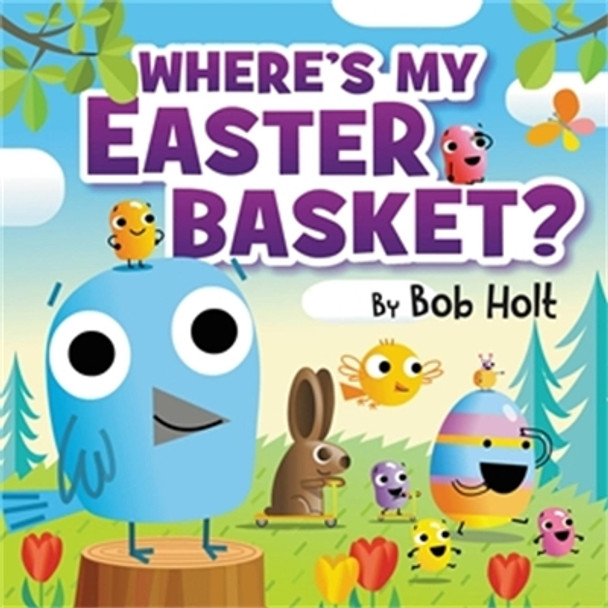 Where's My Easter Basket? by Bob Holt 9781546012641