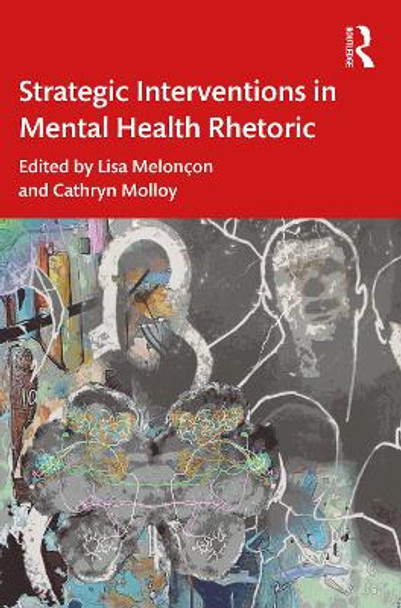 Strategic Interventions in Mental Health Rhetoric by Lisa Meloncon 9780367697600