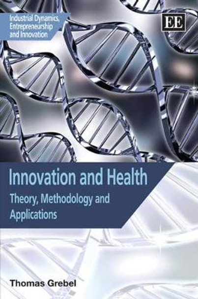 Innovation and Health: Theory, Methodology and Applications by Thomas Grebel 9780857932204
