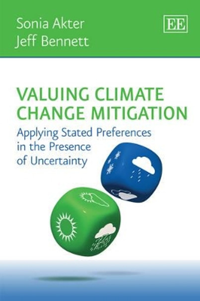 Valuing Climate Change Mitigation: Applying Stated Preferences in the Presence of Uncertainty by Sonia Akter 9781781003329