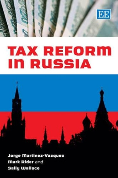 Tax Reform in Russia by Jorge Martinez-Vazquez 9781840646443
