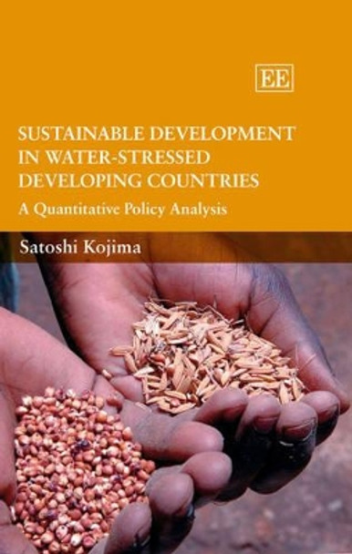 Sustainable Development in Water-Stressed Developing Countries: A Quantitative Policy Analysis by Satoshi Kojima 9781847200624