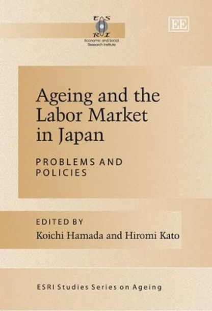 Ageing and the Labor Market in Japan: Problems and Policies by Koichi Hamada 9781845428495