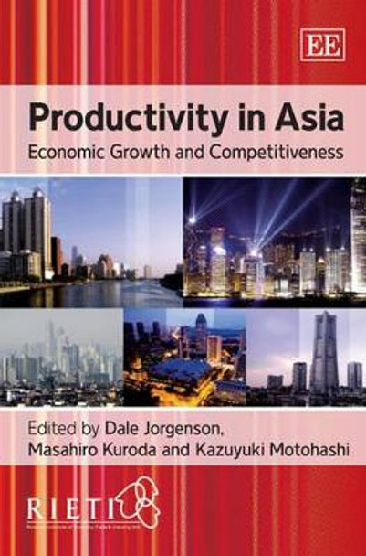 Productivity in Asia: Economic Growth and Competitiveness by Dale Jorgenson 9781847203991