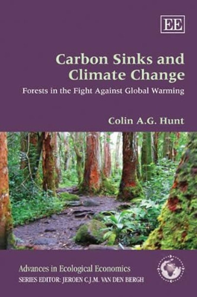 Carbon Sinks and Climate Change: Forests in the Fight Against Global Warming by Colin A.G. Hunt 9781847209771