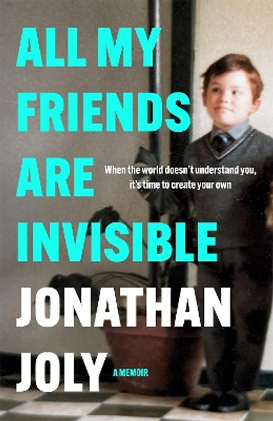 All My Friends Are Invisible by Jonathan Joly 9781529420579