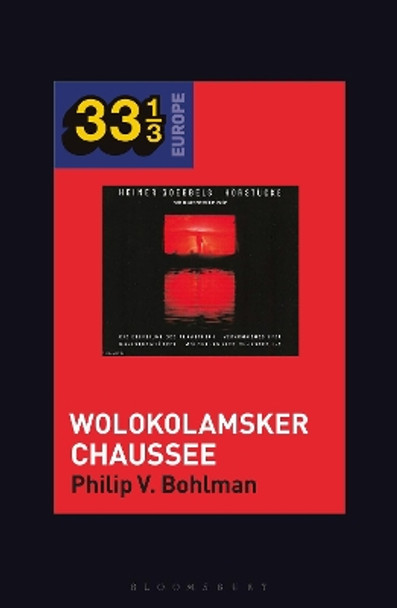 Heiner Muller and Heiner Goebbels's Wolokolamsker Chaussee by Prof Philip V. Bohlman 9781501346149