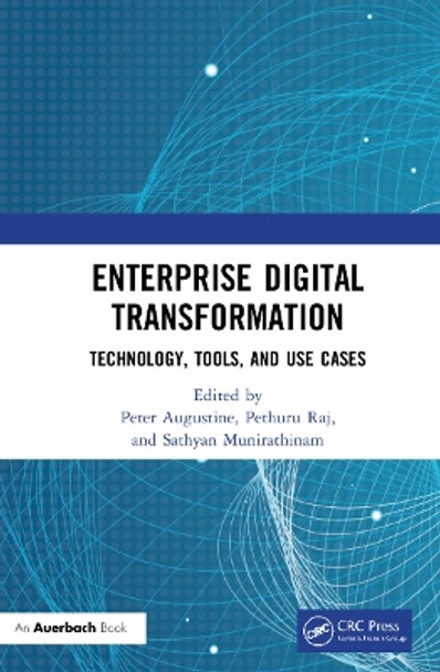 Enterprise Digital Transformation: Technology, Tools, and Use Cases by Sathyan Munirathinam 9780367635893