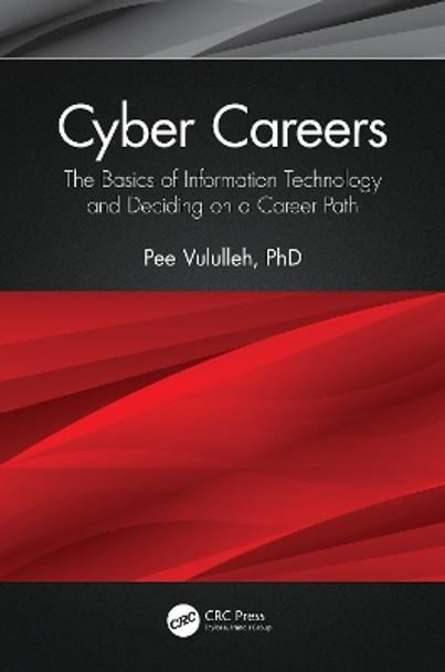 Cyber Careers: The Basics of Information Technology and Deciding on a Career Path by Pee Vululleh 9781032068442