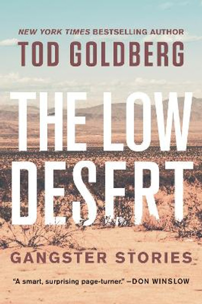 The Low Desert: Gangster Stories by Tod Goldberg 9781640095267