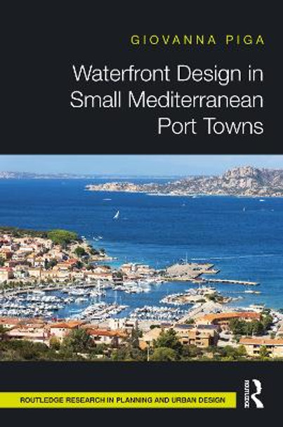 Waterfront Design in Small Mediterranean Port Towns by Giovanna Piga 9780367516239