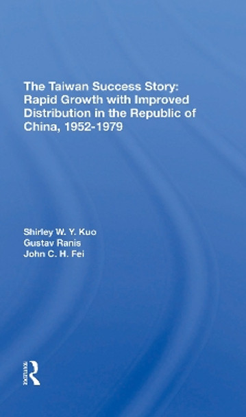 The Taiwan Success Story: Rapid Growith With Improved Distribution In The Republic Of China, 19521979 by Shirley W Y Kuo 9780367311926