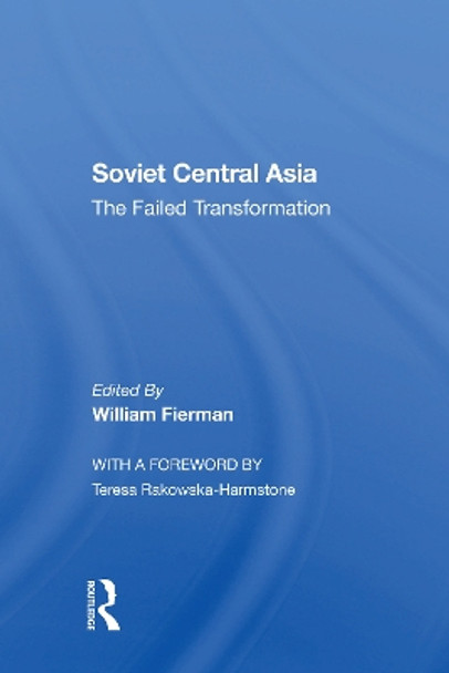 Soviet Central Asia: The Failed Transformation by William Fierman 9780367303631