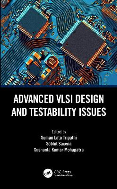 Advanced VLSI Design and Testability Issues by Suman Lata Tripathi 9780367538361