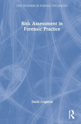 Risk Assessment in Forensic Practice by David Crighton 9780367622671