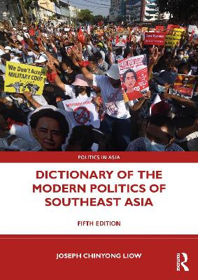 Dictionary of the Modern Politics of Southeast Asia by Joseph Chinyong Liow 9780367639679