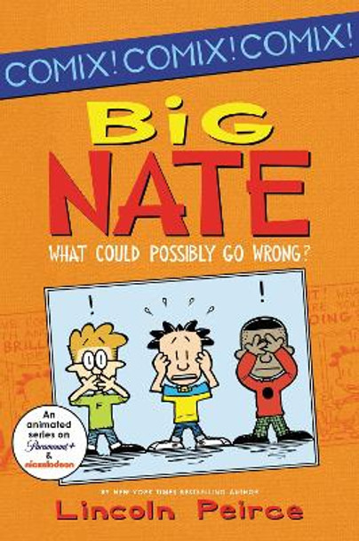 Big Nate: What Could Possibly Go Wrong? by Lincoln Peirce