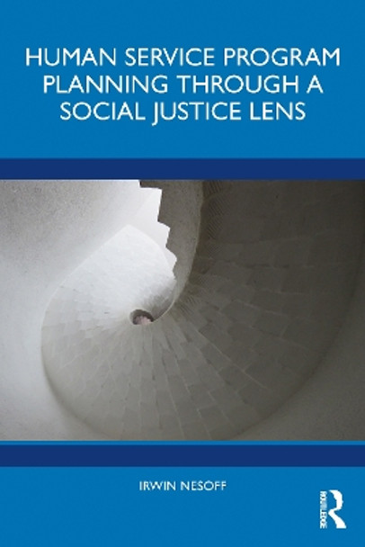 Program Planning Through a Social Justice Lens by Irwin Nesoff 9780367709761