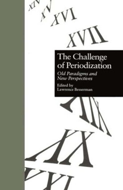 The Challenge of Periodization: Old Paradigms and New Perspectives by Lawrence Besserman 9780815321033