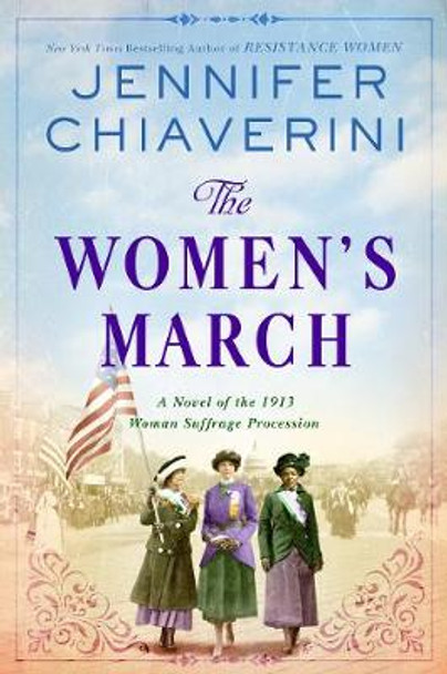 The Women's March: A Novel of the 1913 Woman Suffrage Procession by Jennifer Chiaverini