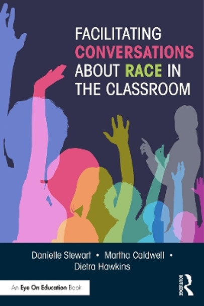 Facilitating Conversations about Race in the Classroom by Danielle Stewart 9781032022451