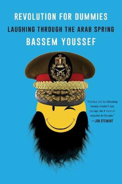 Revolution for Dummies: Laughing through the Arab Spring by Bassem Youssef