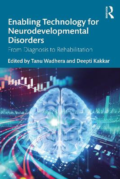 Enabling Technology for Neurodevelopmental Disorders: From Diagnosis to Rehabilitation by Tanu Wadhera 9780367761189