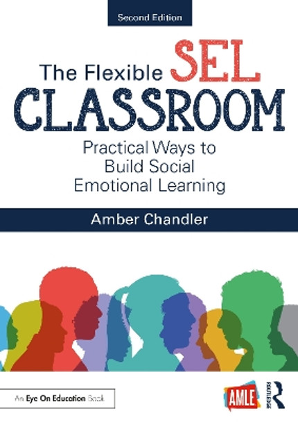 The Flexible SEL Classroom: Practical Ways to Build Social Emotional Learning by Amber Chandler 9781032126623