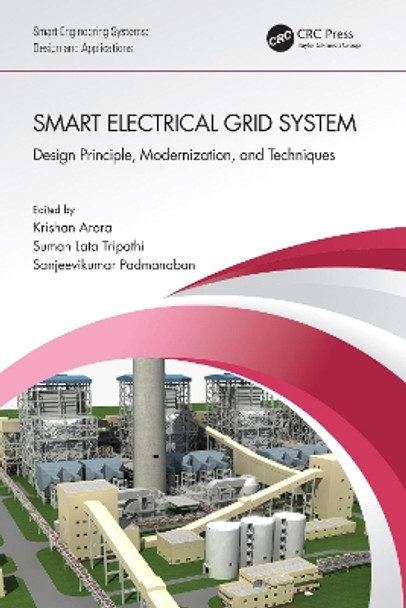 Smart Electrical Grid System: Design Principle, Modernization, and Techniques by Krishan Arora 9781032150482