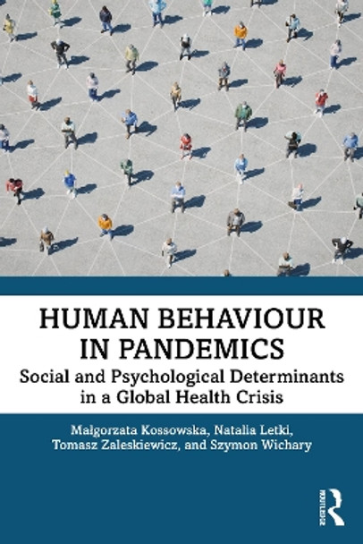 Human Behaviour in Pandemics: Social and psychological determinants in a global health crisis by Malgorzata Kossowska 9781032183527