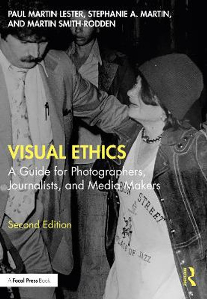 Visual Ethics: A Guide for Photographers, Journalists, and Media Makers by Paul Martin Lester 9781032151908